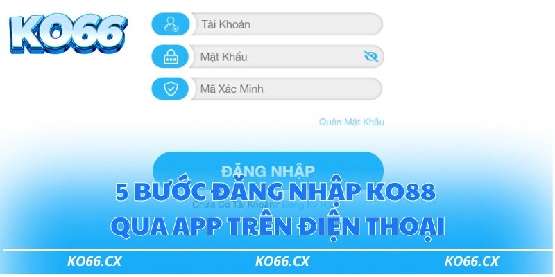 5 bước đăng nhập Ko66 qua app trên điện thoại