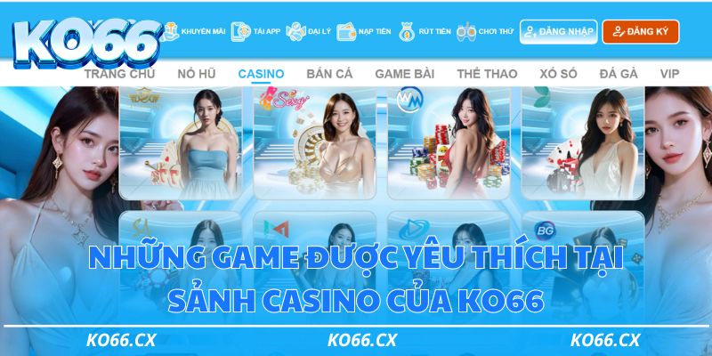 Những game được yêu thích tại sảnh casino của KO66