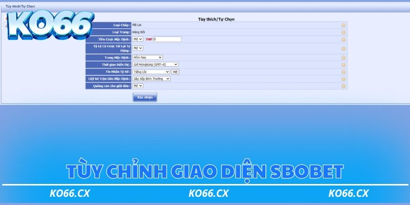 Giao diện SBOBET Ko66 tùy thích chỉnh theo ý mình