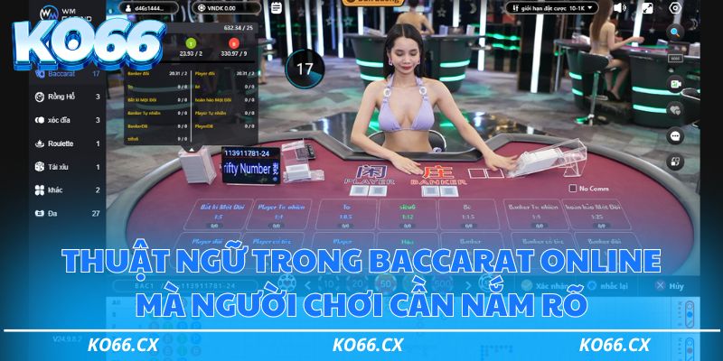 Thuật ngữ trong Baccarat online mà người chơi cần nắm rõ